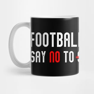 FOOTBALL FOR FANS SAY NO TO SUPER LEAGUE Mug